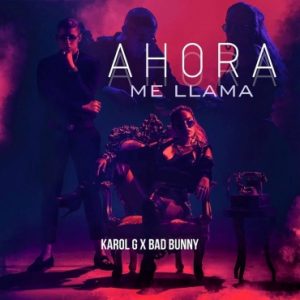 Karol G Ft. Bad Bunny - Ahora Me Llama MP3