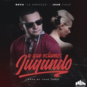 Nova La Amenaza Ft. Juan Tunix - A Que Estamos Jugando MP3