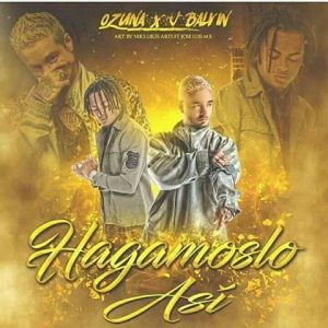 Ozuna Ft. J Balvin - Hagamoslo Asi MP3