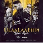 Riboel El Internacional Ft. Baby Rasta, Alexio, Lyan - UlaaLaaEhh Remix MP3