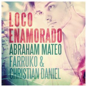 Abraham Mateo Ft. Farruko Y Christian Daniel - Loco Enamorad MP3