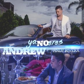 Andrew Ft. Andy Rivera - Ya No Eres MP3