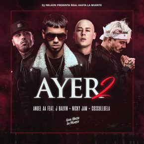 Anuel AA Ft. J Balvin, Nicky Jam y Cosculluela - Ayer 2 MP3