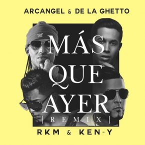 Arcangel Ft. De La Ghetto, Rkm Y Ken-Y - Más Que Ayer Remix MP3