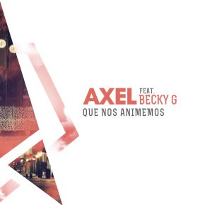 Axel Ft. Becky G - Que Nos Animemos MP3
