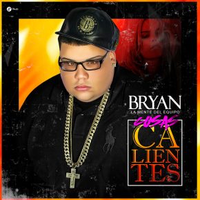 Bryan La Mente Del Equipo - Cosas Calientes MP3