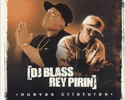 DJ Blass Y Rey Pirin - Nuevas Criaturas (2004) Album