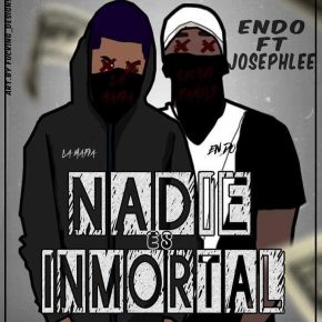 Endo Ft. Josephlee - Nadie Es Inmortal MP3