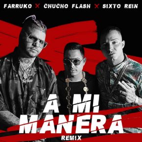 Farruko Ft. Chucho Flash y Sixto Rein - A Mi Manera Remix MP3