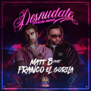 Matt B Ft. Franco El Gorila - Desnudate Remix MP3