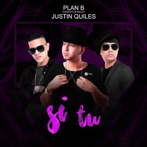 Plan B Ft. Justin Quiles - Si Tu MP3