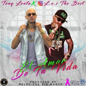 Tony Lenta Ft. L.O.S The Best - El Amor De Tu Vida MP3