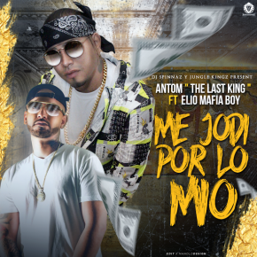 Antom Last King Ft. Elio Mafia Boy - Me Jodi Por Lo Mio MP3