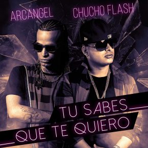 Arcangel y Chucho Flash - Tu Sabes Que Te Quiero MP3