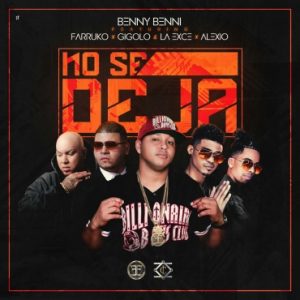 Benny Benni Ft. Farruko, Gigolo Y La Exce, Alexio - No Se Deja MP3