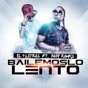 El 4 Letras Ft. Baby Ranks - Bailemoslo Lento MP3