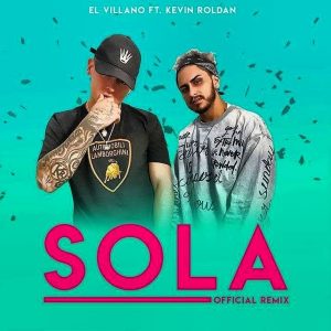 El Villano Ft. Kevin Roldan - Sola Remix MP3