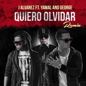 J Alvarez Ft. Yamal y George - Quiero Olvidar Peru Remix MP3