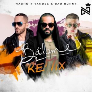 Nacho Ft. Yandel, Bad Bunny - Bailame Remix MP3