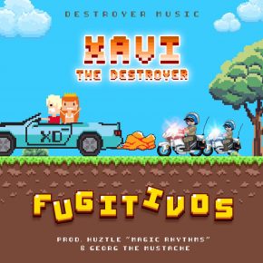 Xavi The Destroyer - Fugitivos MP3
