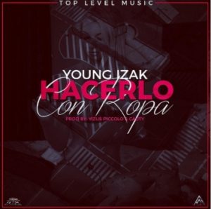 Young Izak - Hacerlo Con Ropa MP3