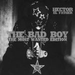 Hector El Father - The Bad Boy the Most Wanted Edition (2007) Album