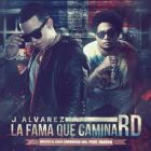 J Alvarez - La Fama Que Camina RD (2015) Album