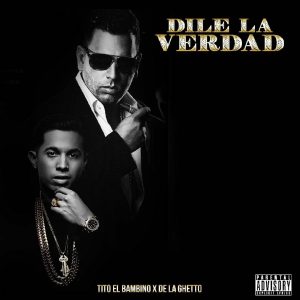 Tito El Bambino Ft. De La Ghetto - Dile La Verdad MP3