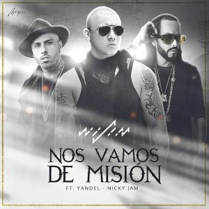 Wisin Ft. Yandel, Nicky Jam - Nos Vamos De Mision MP3