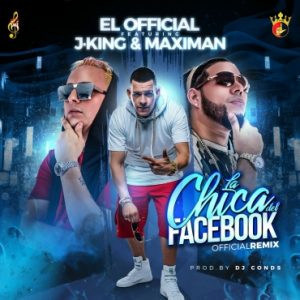 El Official Ft. J King Y Maximan - La Chica Del Facebook Remix MP3