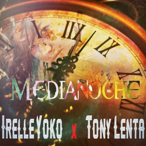 Irelle Yoko Ft. Tony Lenta - Medianoche MP3