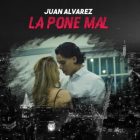 Juan Alvarez - La Pone Mal MP3