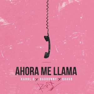 Karol G Ft. Bad Bunny, Quavo - Ahora Me Llama Remix MP3