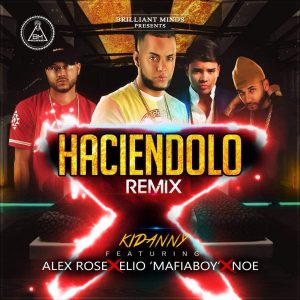 Kidanny Ft. Alex Rose, Elio Mafiaboy, Noe - Haciendolo Remix MP3