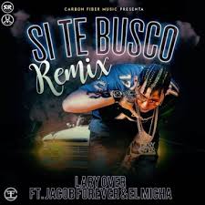 Lary Over Ft. Jacob Forever, El Micha - Si Te Busco Remix MP3