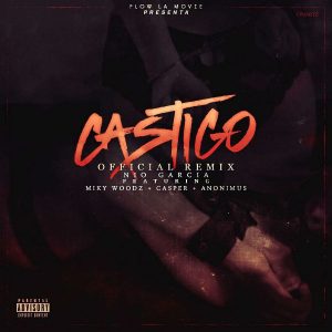 Nio Garcia Ft. Miky Woodz, Casper, Anonimus - Castigo Remix MP3