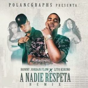 Ronny Jordan Flow Ft. Lito Kirino - A Nadie Respeta Remix MP3