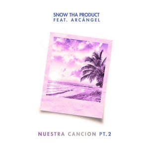 Snow Tha Product Ft. Arcángel - Nuestra Canción Parte 2 MP3