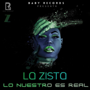 La Zista - Lo Nuestro Es Real MP3