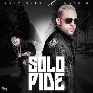 Lary Over Ft. Mark B - Solo Pide MP3
