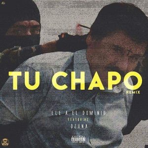 Ele A El Dominio Ft. Ozuna - Tu Chapo Remix MP3