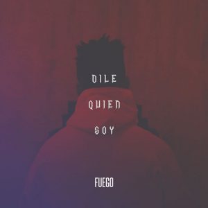 Fuego - Dile Quien Soy MP3
