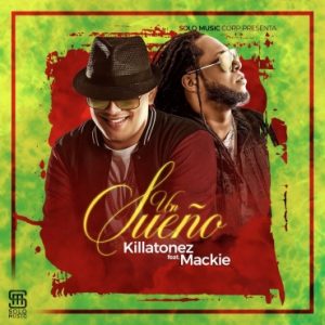Killatonez Ft. Mackie - Un Sueño MP3