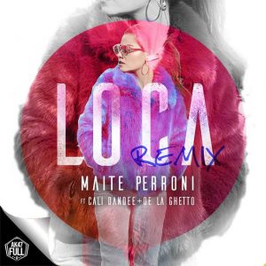 Maite Perroni Ft. Cali Y El Dandee, De La Ghetto - Loca Remix MP3