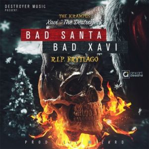 Xavi The Destroyer - Bad Santa Bad Xavi (R.I.P Brytiago) MP3