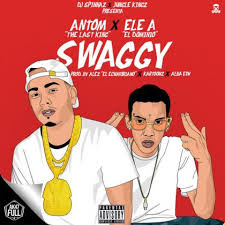 Antom The Last King Ft. Ele A El Dominio - Swaggy MP3