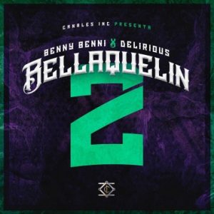 Benny Benni Ft. Delirious - Bellaquelin 2 MP3