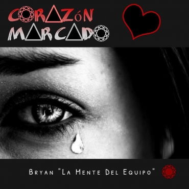 Bryan La Mente Del Equipo - Corazón Marcado MP3