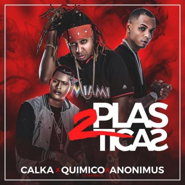 Calka Ft. Quimico Ultramega y Anonimus - 2Plasticas MP3