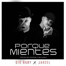 Gio Baby Ft. Jahzel - Porque Mientes MP3